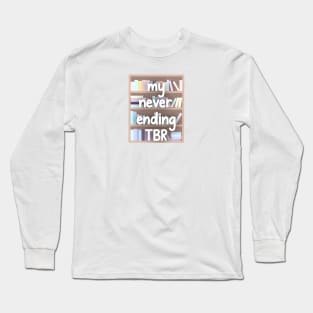 Never-Ending TBR List Long Sleeve T-Shirt